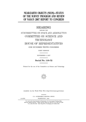 Near-Earth objects (NEOS): status of the survey program and review of NASA's 2007 report to Congress by United S. Congress, Committee on Science and Techno (house), United States House of Representatives