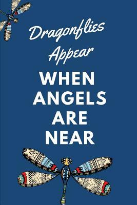 Dragonflies Appear When Angels Are Near: The Ultimate One Brave Thing a Day 6x9 84 Page Diary to Write Your Dreams In. Makes a Great Inspirational Gif by Paige Cooper