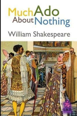 Much ADO about Nothing by William Shakespeare