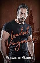 Loaded Vengeance  by Elisabeth Garner