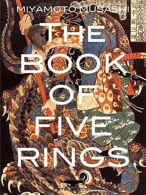 The Book of Five Rings: Go Rin No Sho by Miyamoto Musashi, Miyamoto Musashi