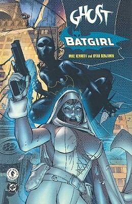 Ghost/Batgirl: The Resurrection Engine by Mike Kennedy, Ryan Benjamin