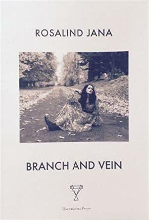Branch and Vein by Rosalind Jana