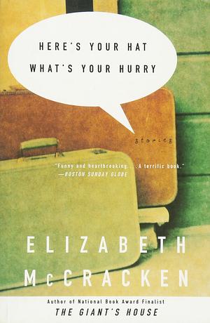 Here's Your Hat What's Your Hurry by Elizabeth McCracken