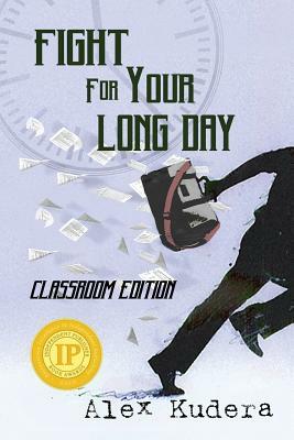 Fight For Your Long Day: Classroom Edition by Alex Kudera