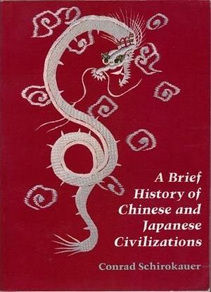 A Brief History of Chinese and Japanese Civilizations by David Lurie, Miranda Brown, Conrad Schirokauer