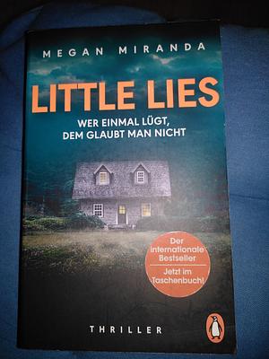 Little lies: wer einmal lügt, dem glaubt man nicht : Thriller by Megan Miranda