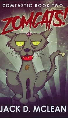 Zomcats! by Jack D. McLean