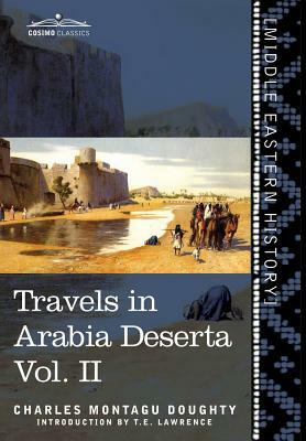 Travels in Arabia Deserta Vol. II by Charles Montagu Doughty, T.E. Lawrence