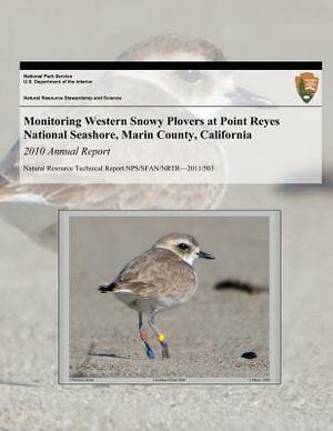 Monitoring Western Snowy Plovers at Point Reyes National Seashore, Marin County, California: 2010 Annual Report by U. S. Department National Park Service, Lacey Hughey