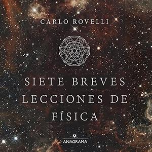 Siete breves lecciones de física by Francisco J. Ramos Mena, Carlo Rovelli