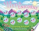 Ten Little Unicorns: A Counting Storybook by Amanda Sobotka