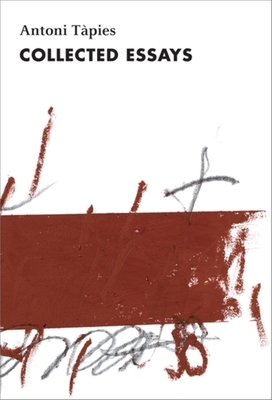 Antoni Tàpies, Complete Writings, Volume II: Collected Essays by Antoni Tàpies