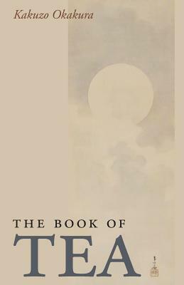 The Book of Tea by Kakuzo Okakura