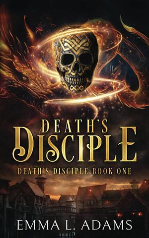 Death's Disciple by Emma L. Adams