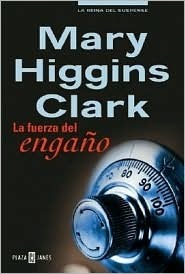 La fuerza del engaño by Mary Higgins Clark
