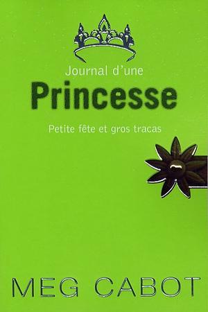 Journal d'une princesse - Tome 7 - Petite fête et gros tracas by Meg Cabot, Josette Chicheportiche