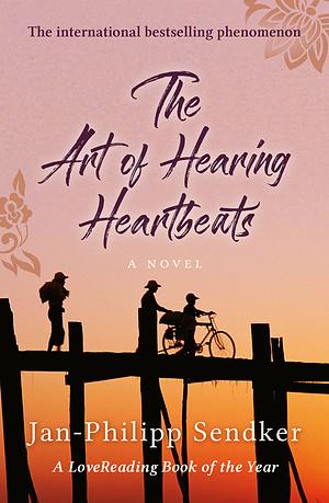 The Art of Hearing Hearbeats by Jan-Philipp Sendker