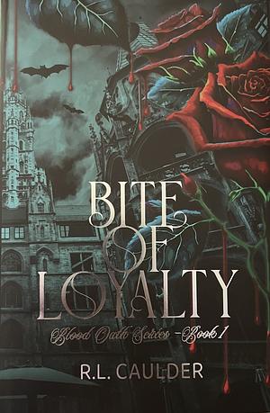 Bite of Loyalty by R.L. Caulder