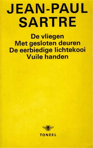 De vliegen. Met gesloten deuren. De eerbiedige lichtekooi. Vuile handen by Jean-Paul Sartre