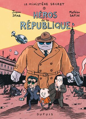 Le Ministère Secret - Tome 1 - Héros de la République by Mathieu Sapin