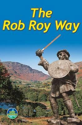 The Rob Roy Way: From Drymen to Pitlochry by Jacquetta Megarry