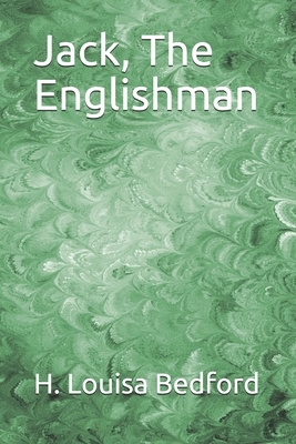Jack, The Englishman by H. Louisa Bedford