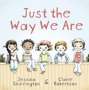 Just the Way We Are by Jessica Shirvington, Claire Robertson