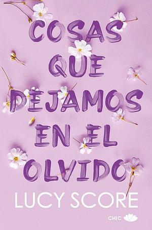 Cosas que dejamos en el olvido by Lucy Score