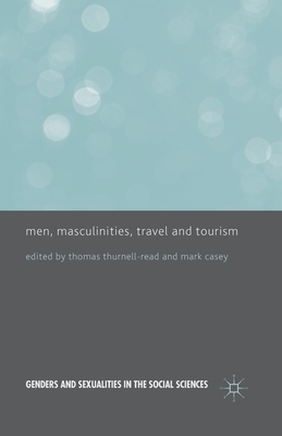 Men, Masculinities, Travel and Tourism by 