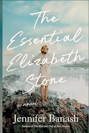 The Essential Elizabeth Stone by Jennifer Banash