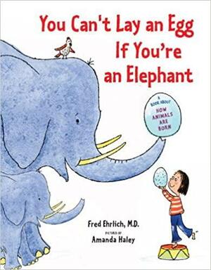 You Can't Lay an Egg If You're an Elephant by Fred Ehrlich