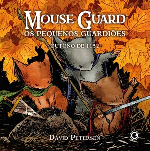 Mouse Guard – Os Pequenos Guardiões: Outono de 1152  by David Petersen