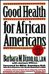 The Good Health for African Americans by Barbara M. Dixon