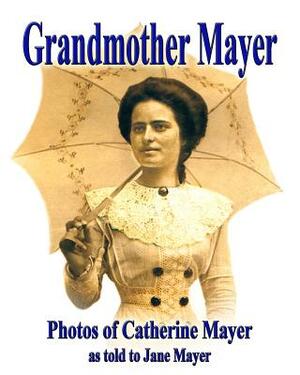 Grandmother Mayer by Jane Mayer