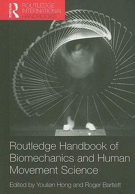 Routledge Handbook of Biomechanics and Human Movement Science by 