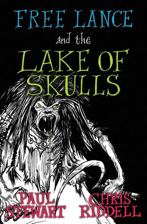 Free Lance and the Lake of Skulls by Paul Stewart, Chris Riddell