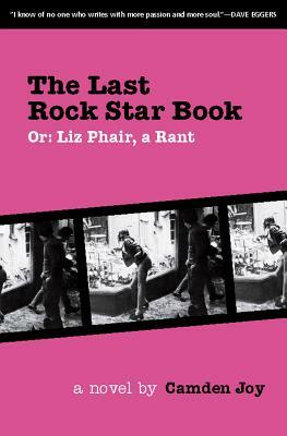 The Last Rock Star Book: Or: Liz Phair, a Rant by Camden Joy