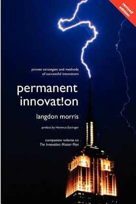 Permanent Innovation, Revised Edition: Proven Strategies and Methods of Successful Innovators by Langdon Morris