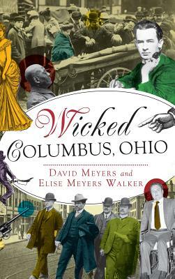 Wicked Columbus, Ohio by Elise Myers, David Meyers, Elise Meyers Walker