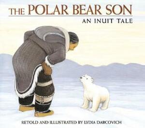 The Polar Bear Son: An Inuit Tale by Lydia Dabcovich