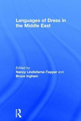 Languages of Dress in the Middle East by Nancy Lindisfarne-Tapper, Bruce Ingham