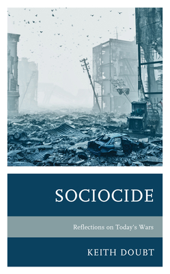 Sociocide: Reflections on Today's Wars by Keith Doubt