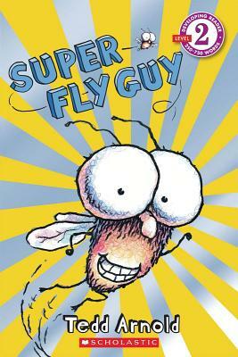 Super Fly Guy by Tedd Arnold