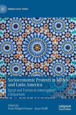 Socioeconomic Protests in Mena and Latin America: Egypt and Tunisia in Interregional Comparison by 