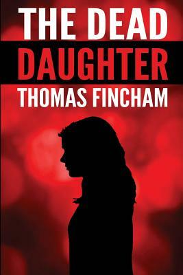 The Dead Daughter by Thomas Fincham