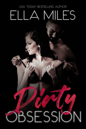 Dirty Obsession by Ella Miles