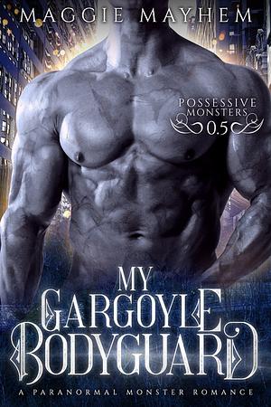 My Gargoyle Bodyguard by Maggie Mayhem