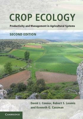 Crop Ecology by Robert S. Loomis, David J. Connor, Kenneth G. Cassman