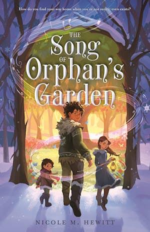 The Song of Orphan's Garden by Nicole M. Hewitt